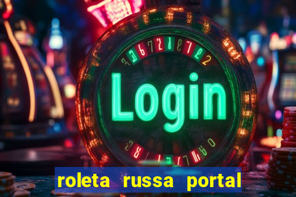 roleta russa portal do zacarias